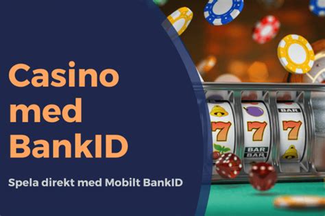 Casino med BankID » Se listan & Spela med Mobilt BankID!.